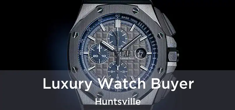 Luxury Watch Buyer Huntsville