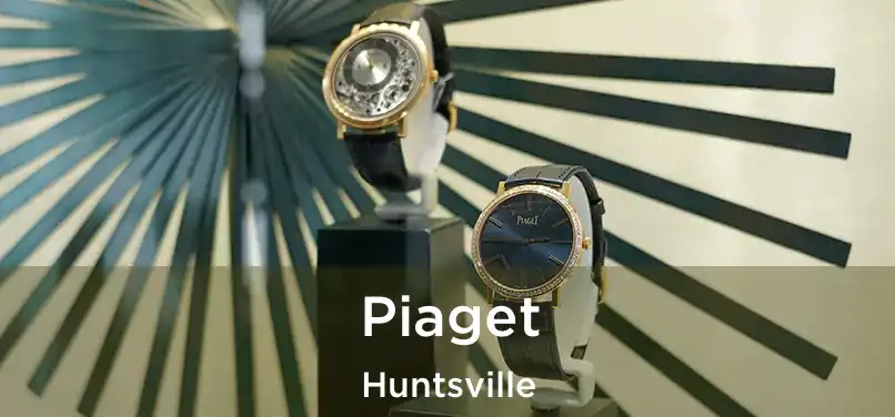 Piaget Huntsville