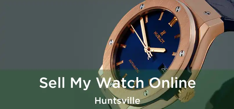 Sell My Watch Online Huntsville