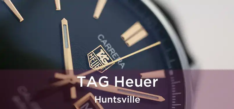 TAG Heuer Huntsville