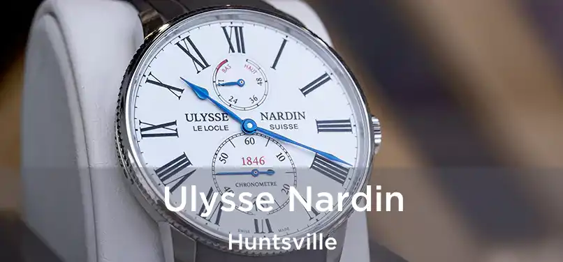 Ulysse Nardin Huntsville