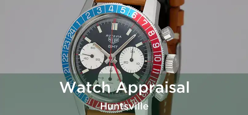 Watch Appraisal Huntsville