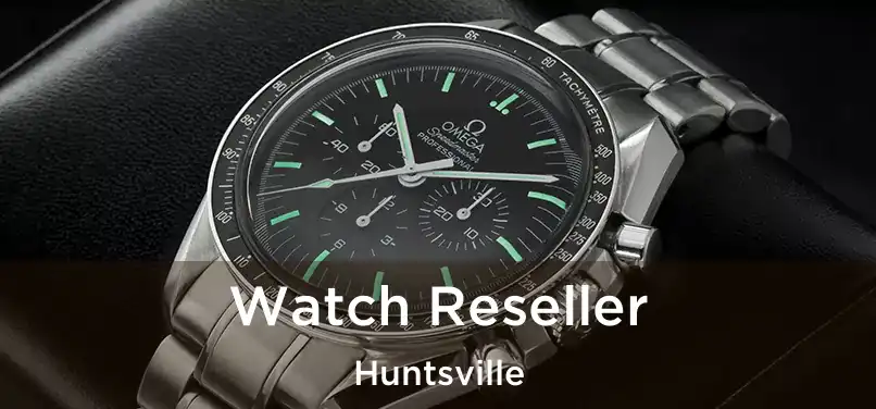 Watch Reseller Huntsville