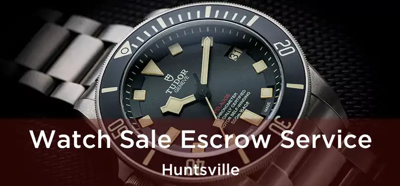 Watch Sale Escrow Service Huntsville