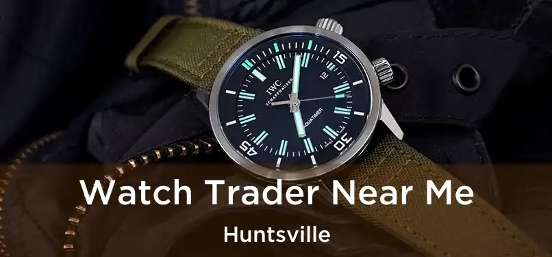 Watch Trader Near Me Huntsville